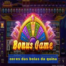 cores das bolas da quina